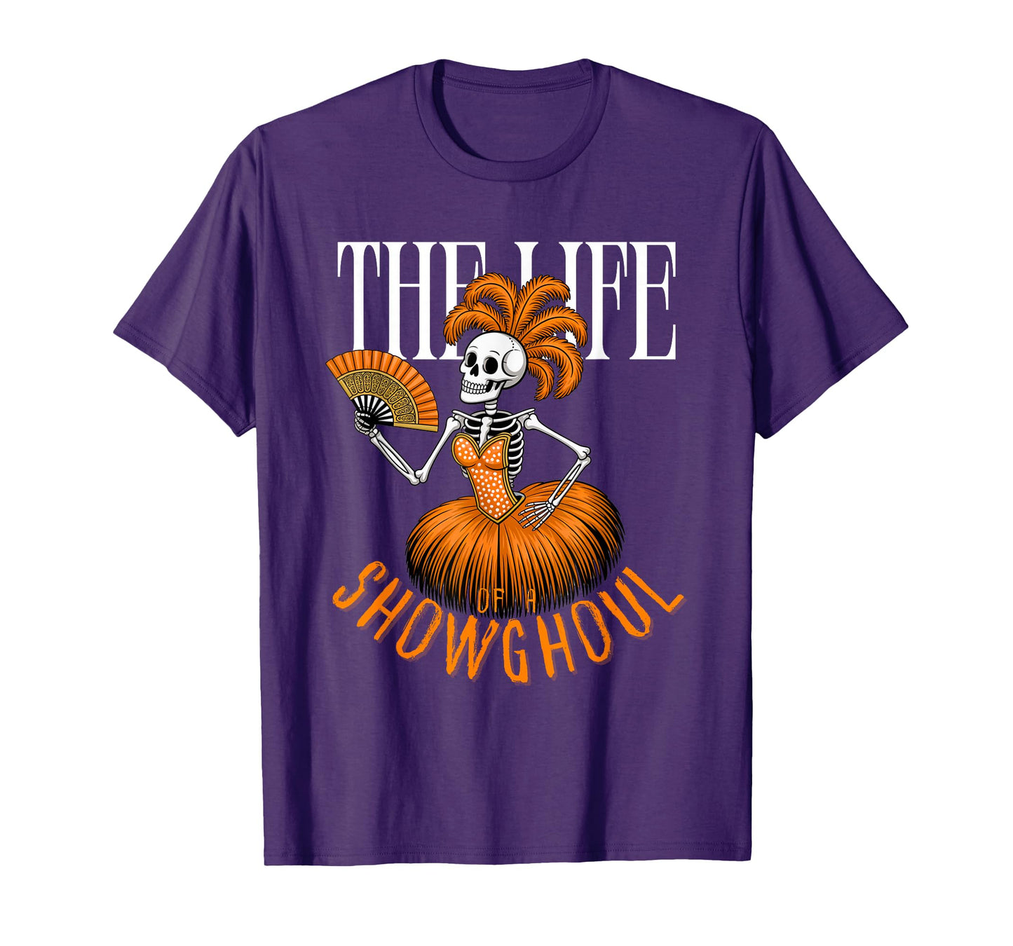 The Life of a Showghoul Funny Halloween Skeleton T-Shirt