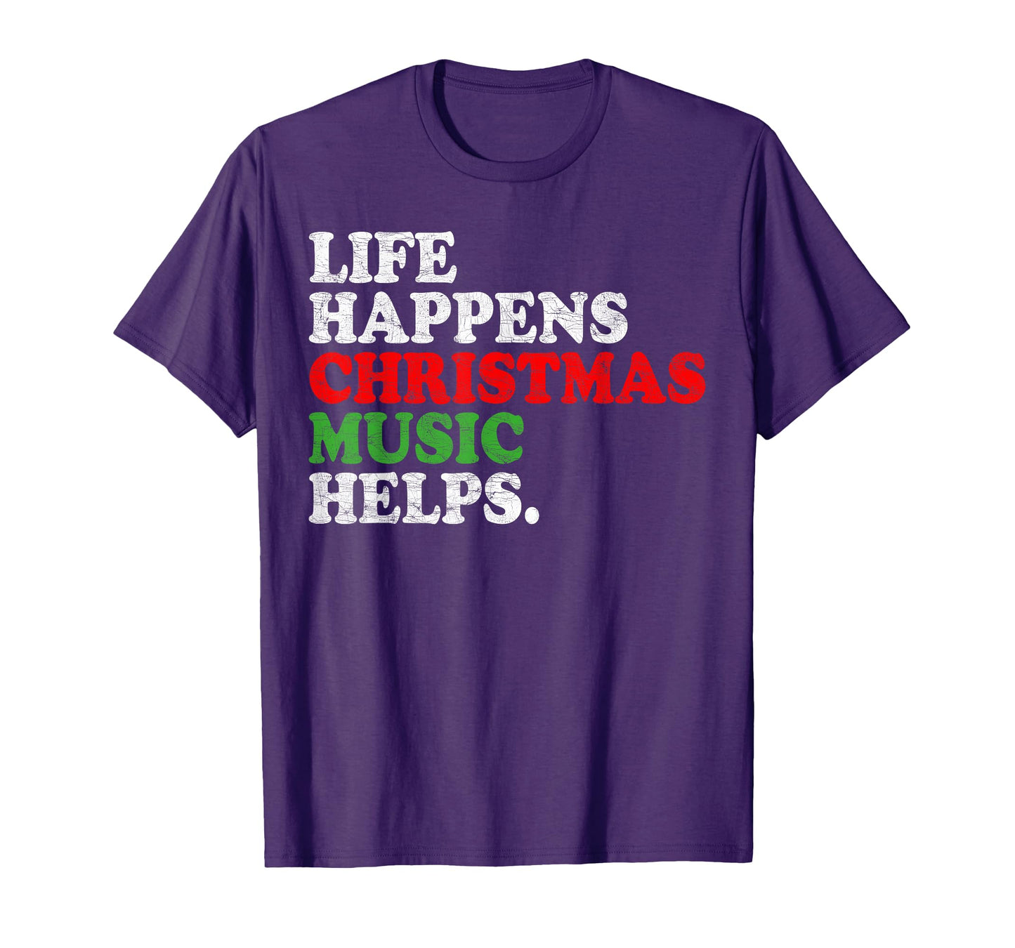 Life Happens Music Helps Funny Christmas Funny Men Women T-Shirt