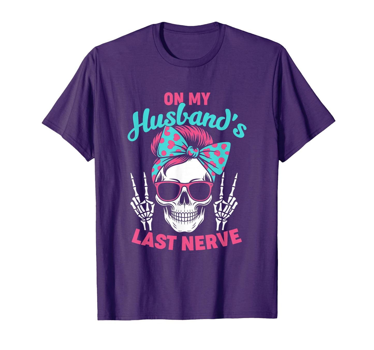 Funny Saying Wife Life On My Husband's Last Nerve Women Wife T-Shirt