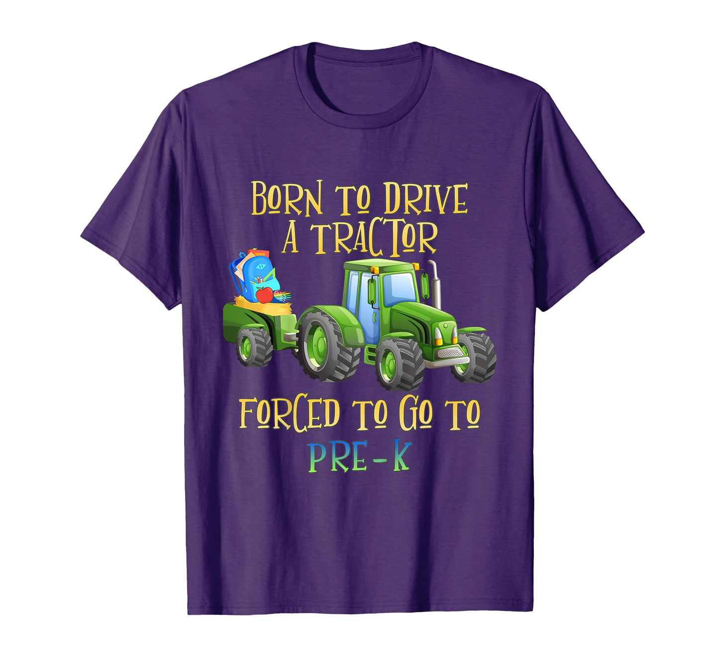 Kids Born to Drive Tractor Forced to Go to Pre-K Kindergarten T-Shirt