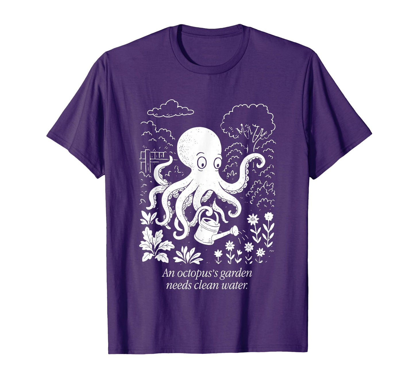 An Octopus's Garden Needs Clean Water T-Shirt