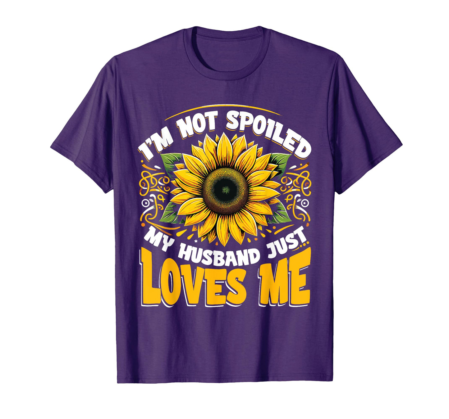 Spoiled Wife I'm Not Spoiled My Husband Just Loves Me T-Shirt