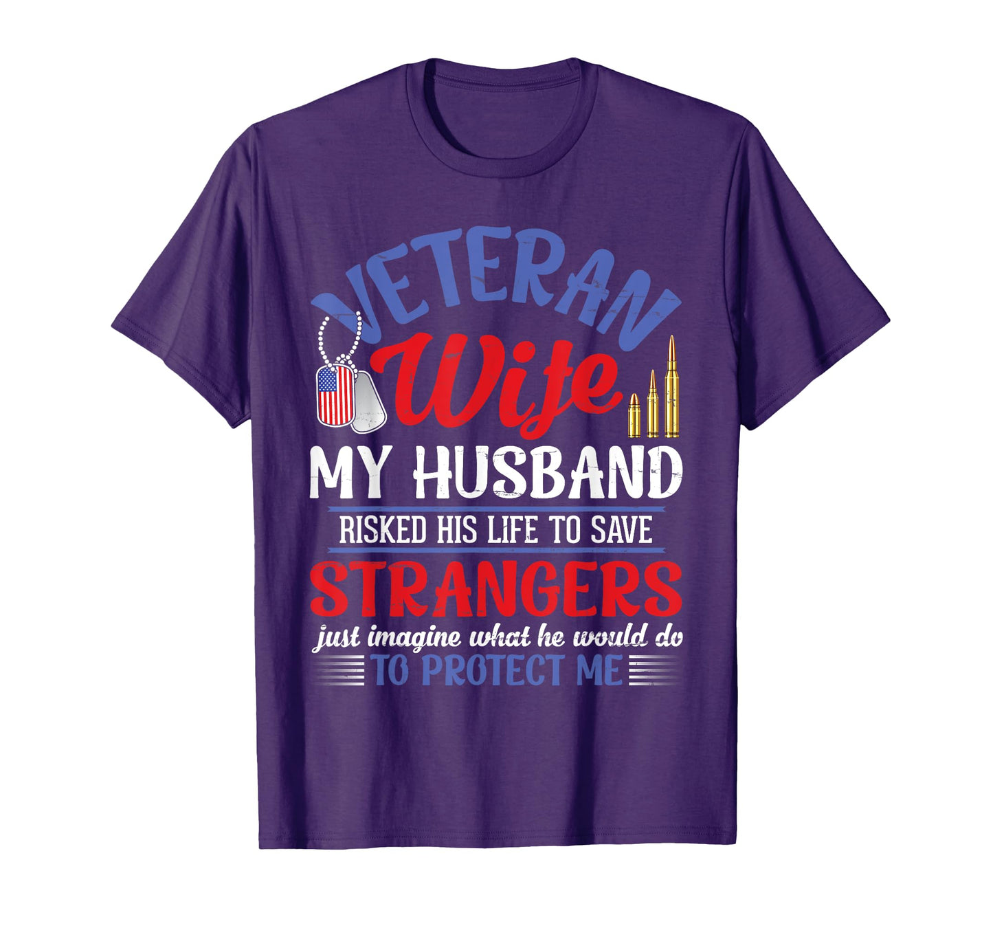 Veteran Wife My Husband RisKed His Life Strangers Protect Me T-Shirt