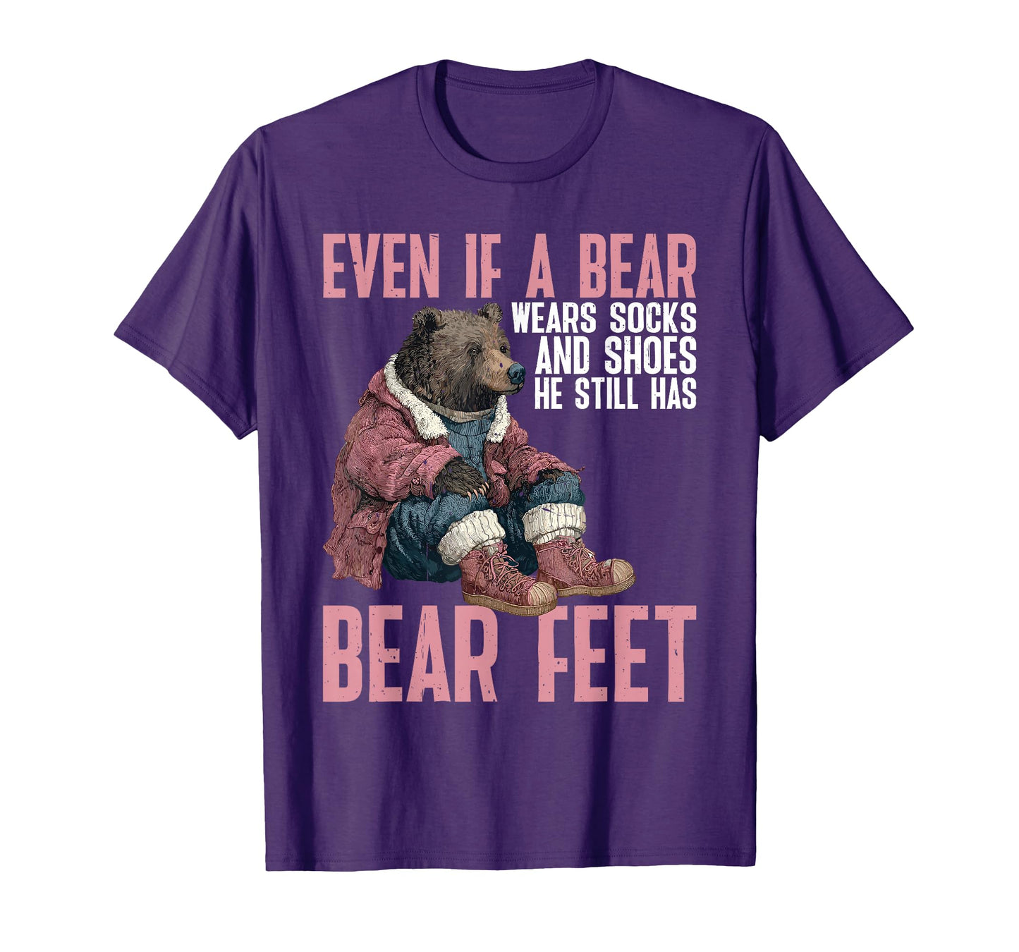 Bear Wears Shoes But Still Has Bear Feet - T-Shirt