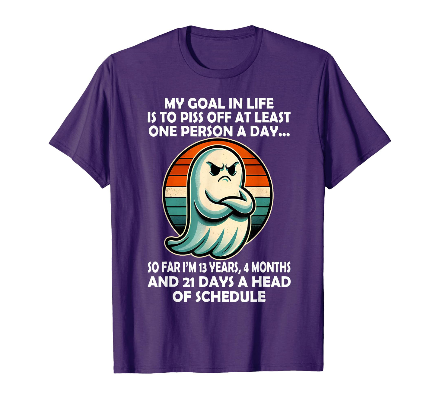 My Goal in Life is Piss Off at Least One Person Funny Ghost T-Shirt