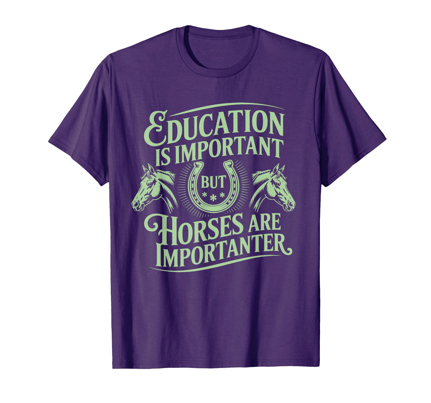 Education Important Horses Importanter Funny Gift T-Shirt
