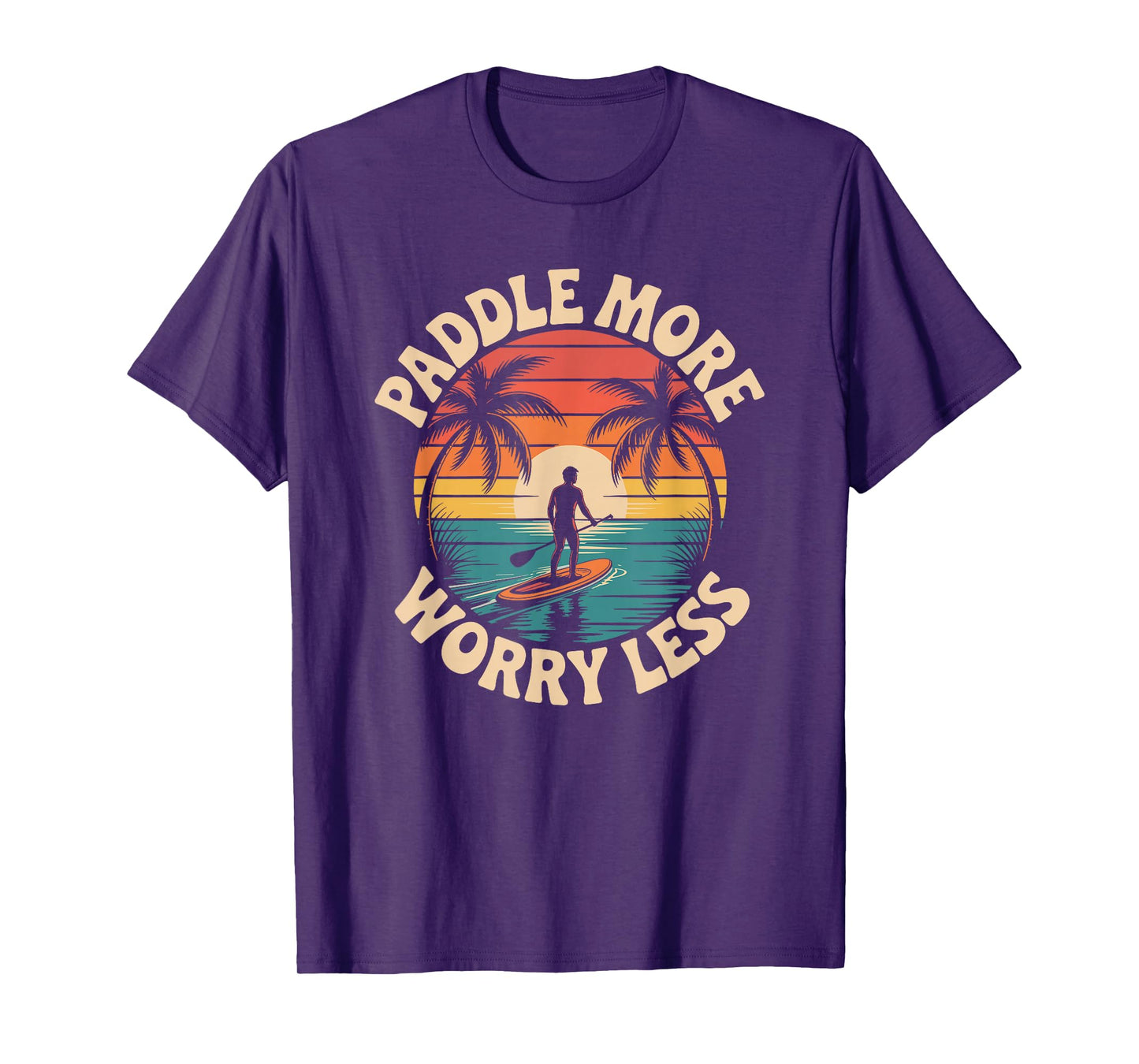 Stand Up Paddleboarding Lover, Paddle More Worry Less T-Shirt