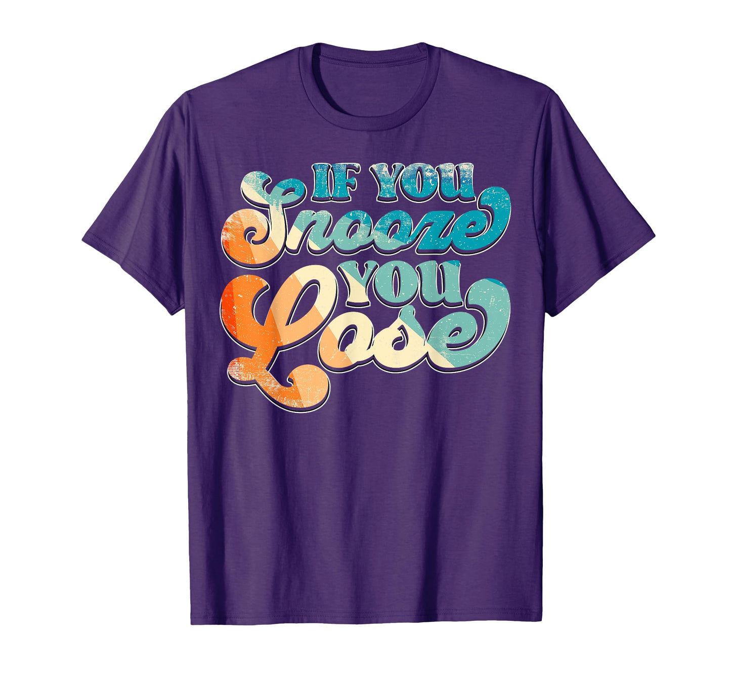 If You Snooze You Lose T-Shirt