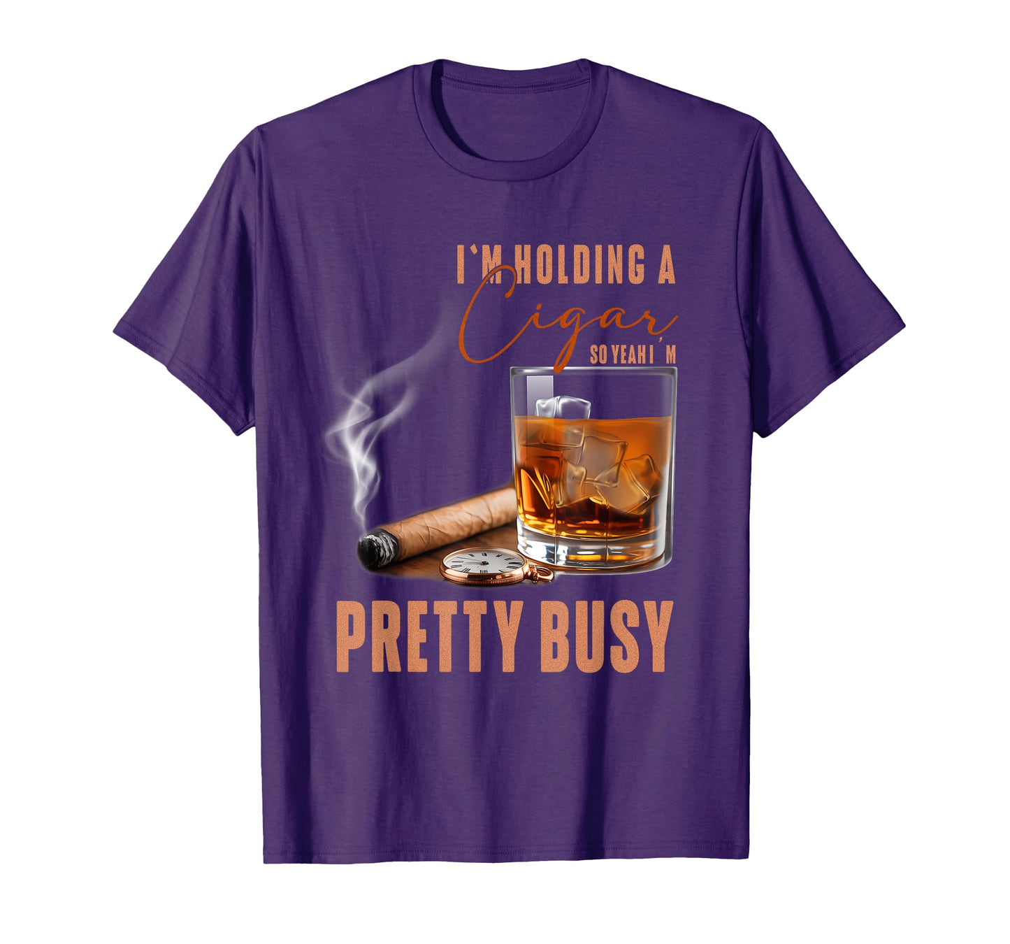 I'm Holding A Cigar So Yeah Im Pretty Busy Cigar Lover Smoke T-Shirt