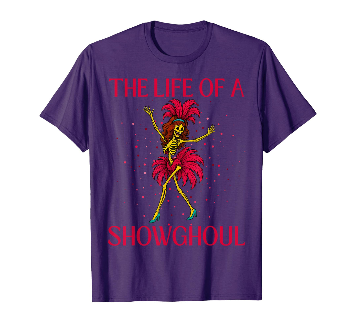 The Life of A Showghoul Retro Skeleton Showgirl Halloween T-Shirt