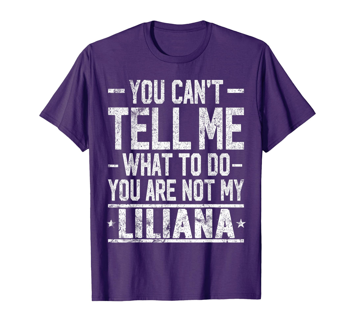 You Can't Tell Me What to Do You are Not My Liliana T-Shirt