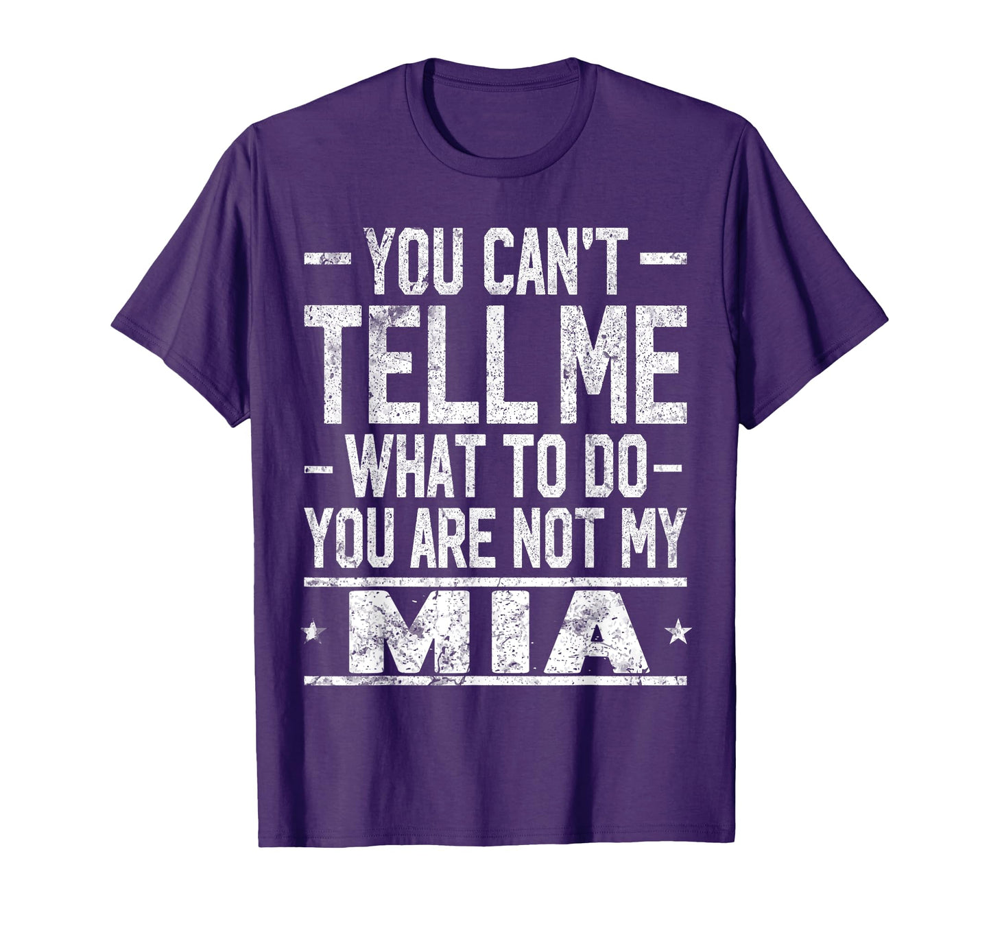 You Can't Tell Me What to Do You are Not My MIA T-Shirt