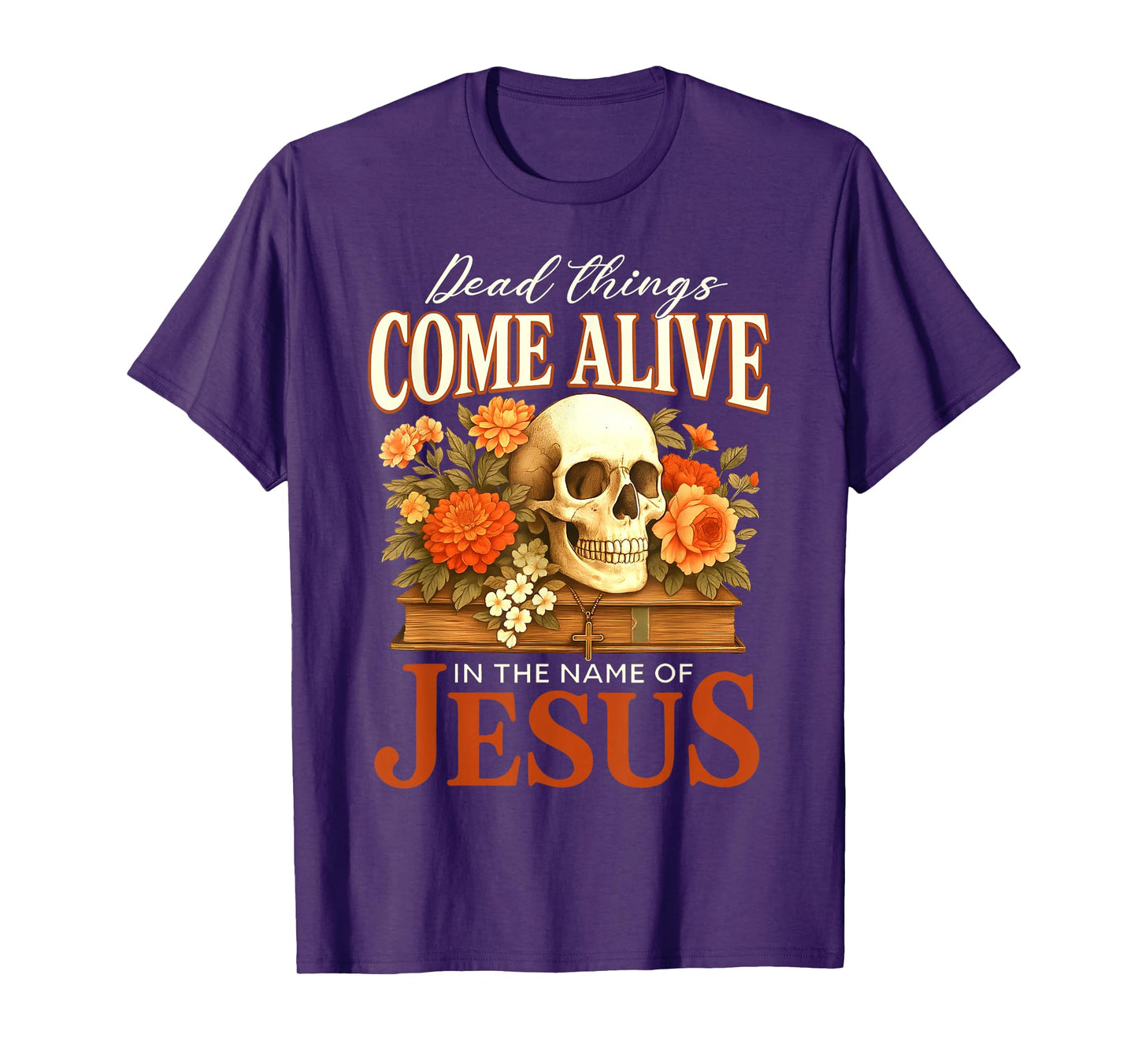 Dead Things Come Alive Name of Jesus Christian Halloween T-Shirt