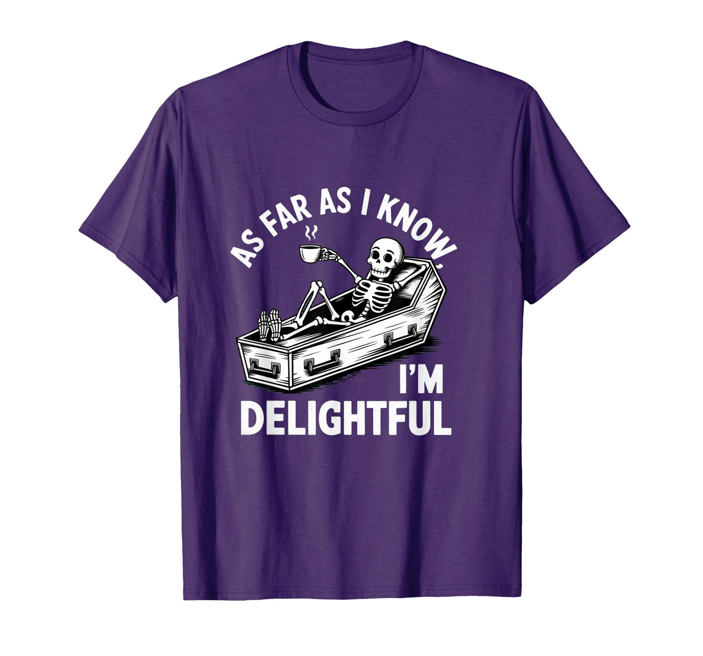 As Far As I Know I'm Delightful Skeleton Humor Halloween T-Shirt