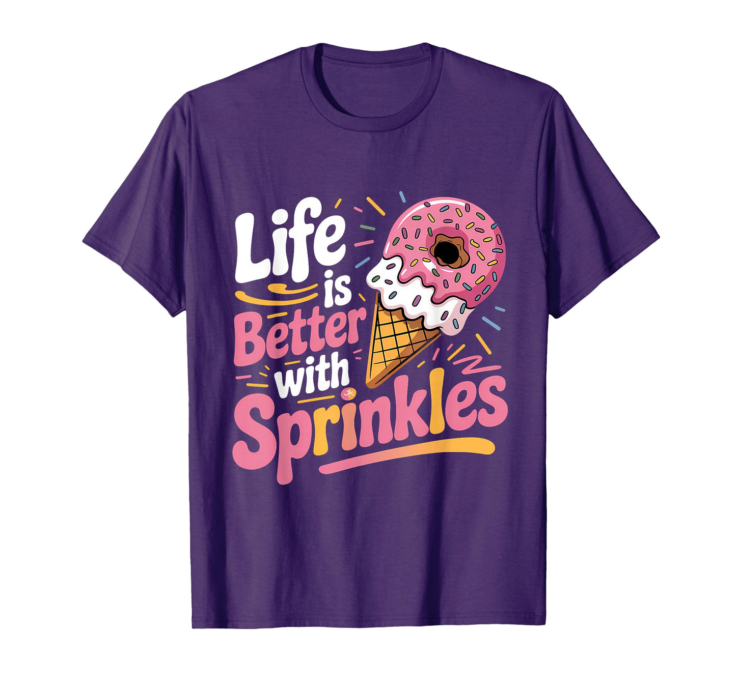 Life Is Better With Sprinkles Sweet Ice Cream Lover T-Shirt