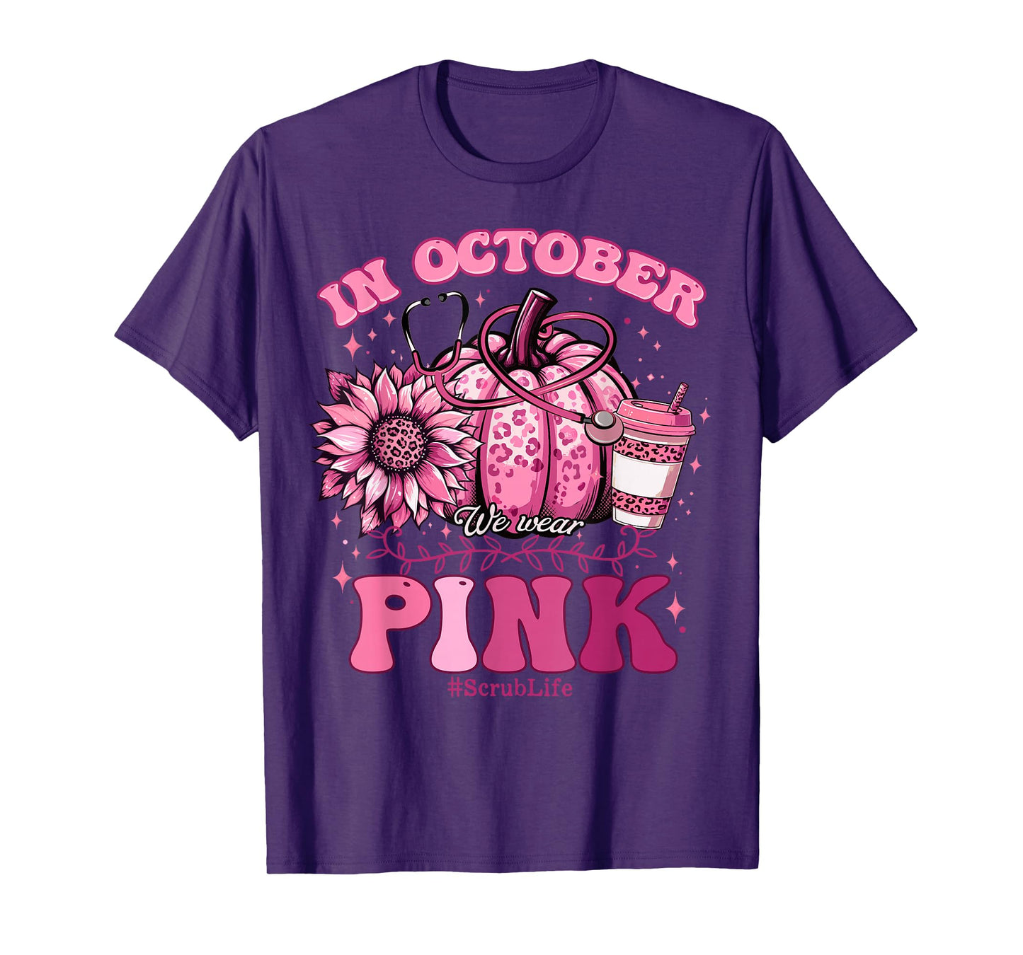 In October We Wear Pink Breast Cancer Nurse Scrub Life Fall T-Shirt