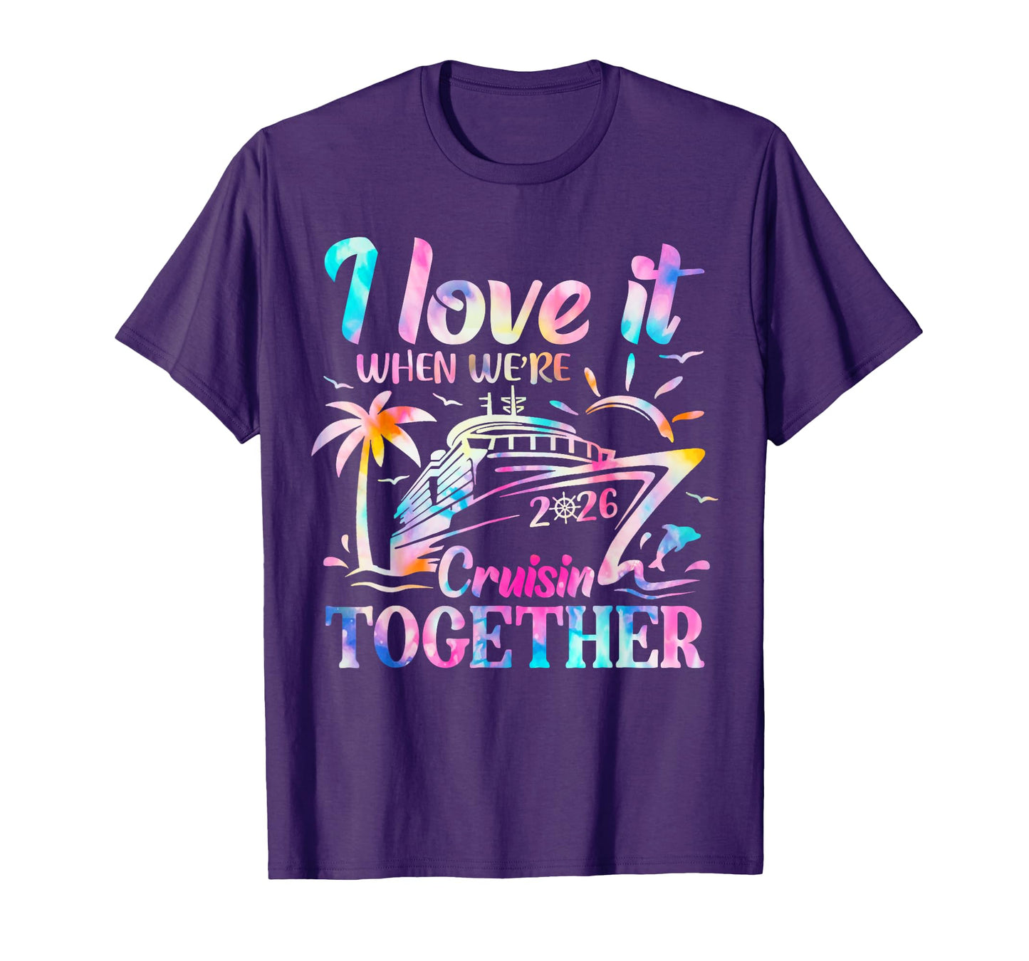 Family Cruise 2026 I Love It When We're Cruisin' Together T-Shirt