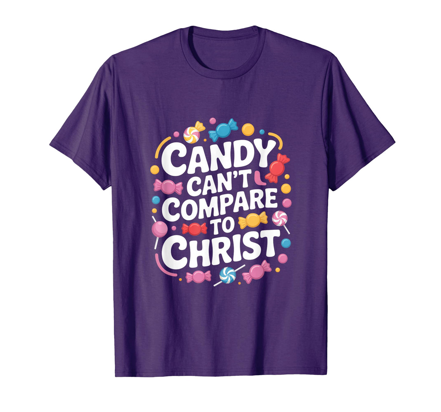 Candy Can't Compare to Christ Christian Message T-Shirt