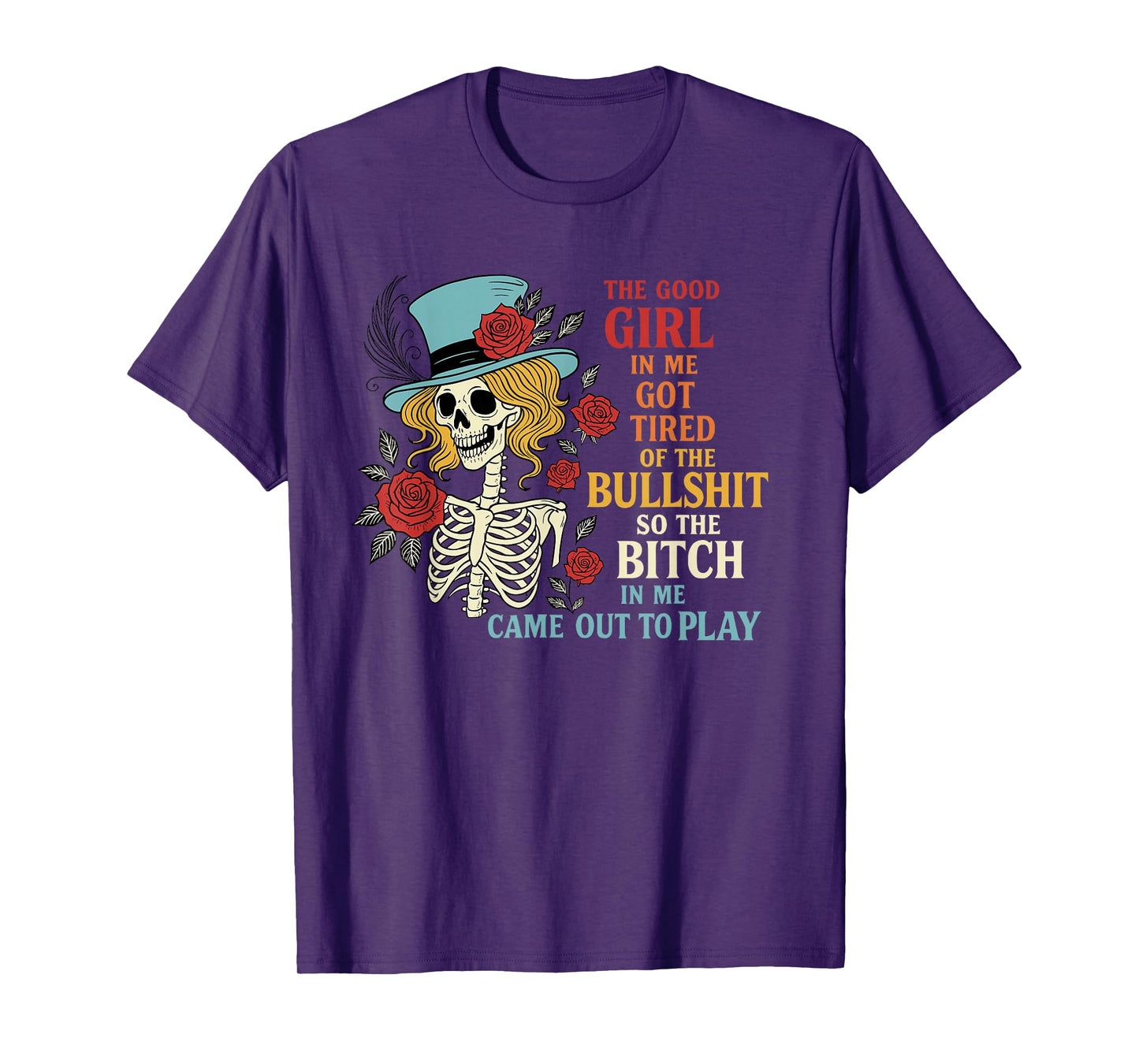 The Good Girl in Me Got Tired of The Bullshit Lady Skeleton T-Shirt