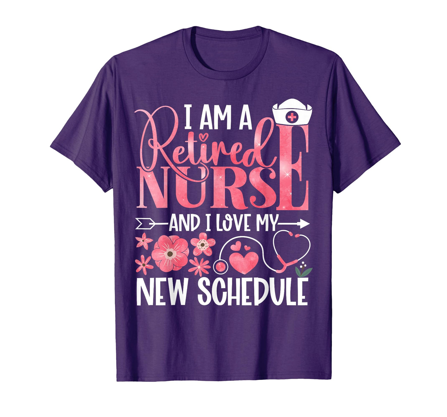 I Am A Retired Nurse And Love New Schedule Retirement T-Shirt