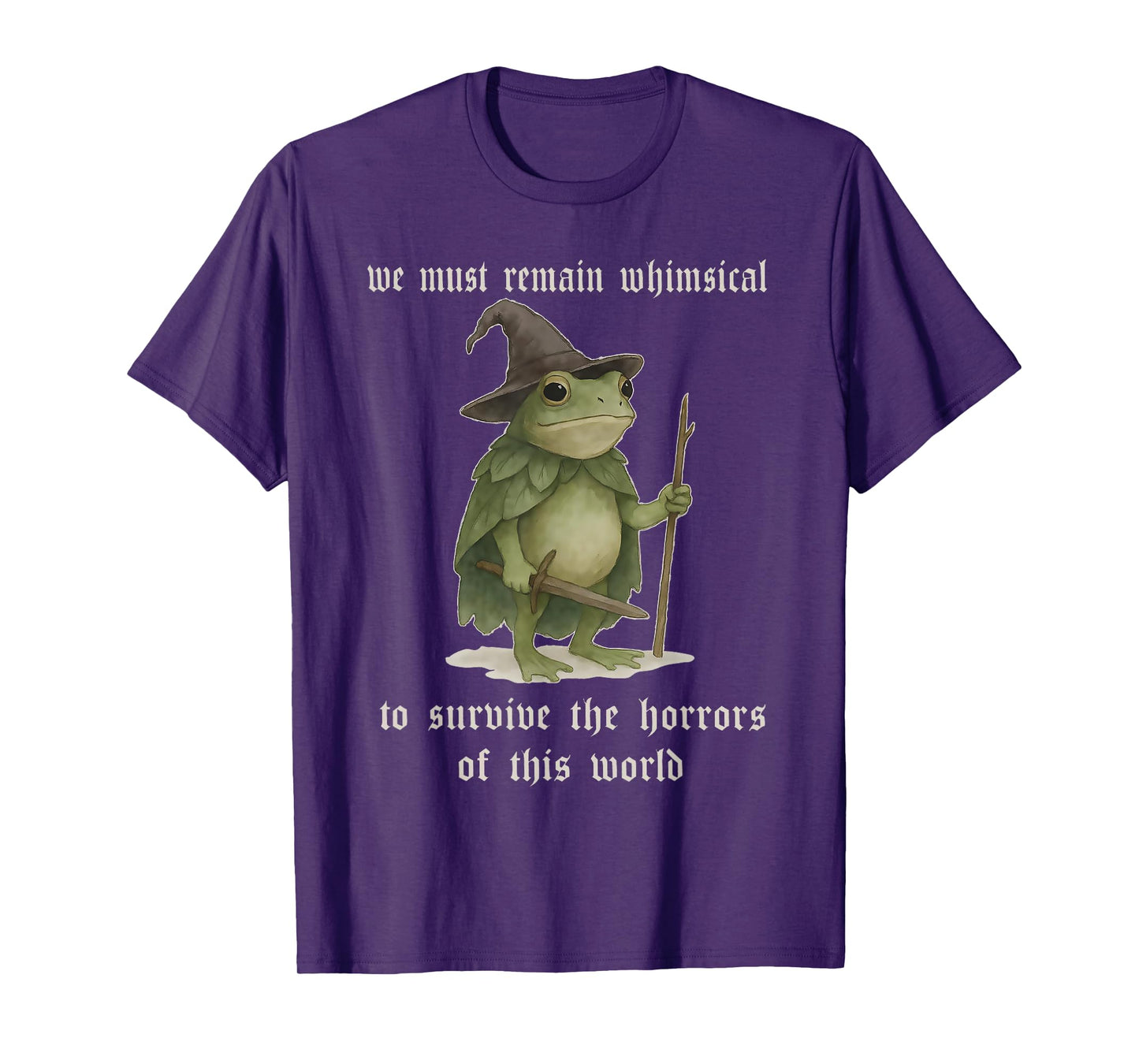We Must Remain Whimsical Frog Wizard Fantasy Funny Meme T-Shirt