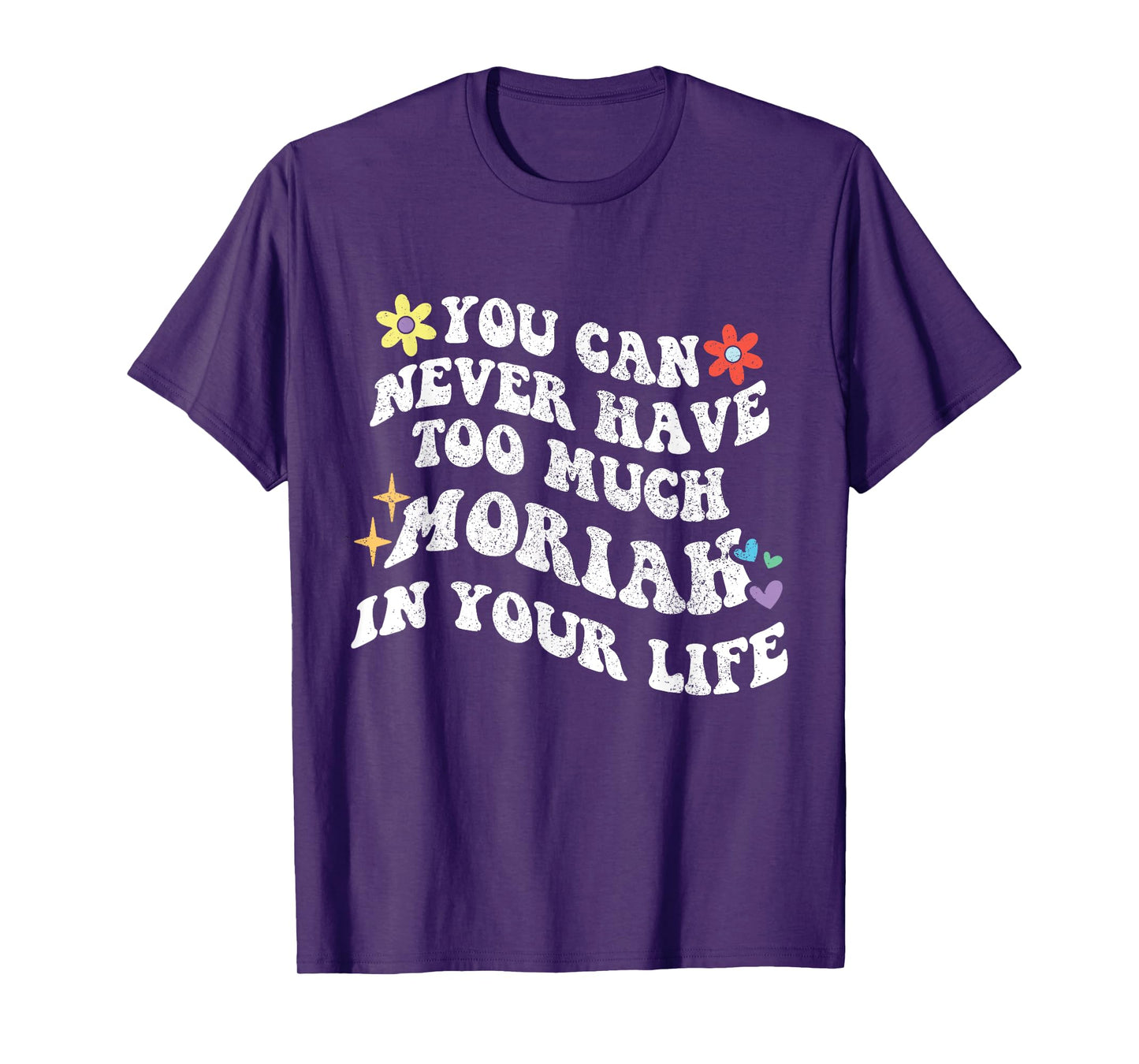 Retro Groovy You Can Never Have Too Much MORIAH In Your Life T-Shirt