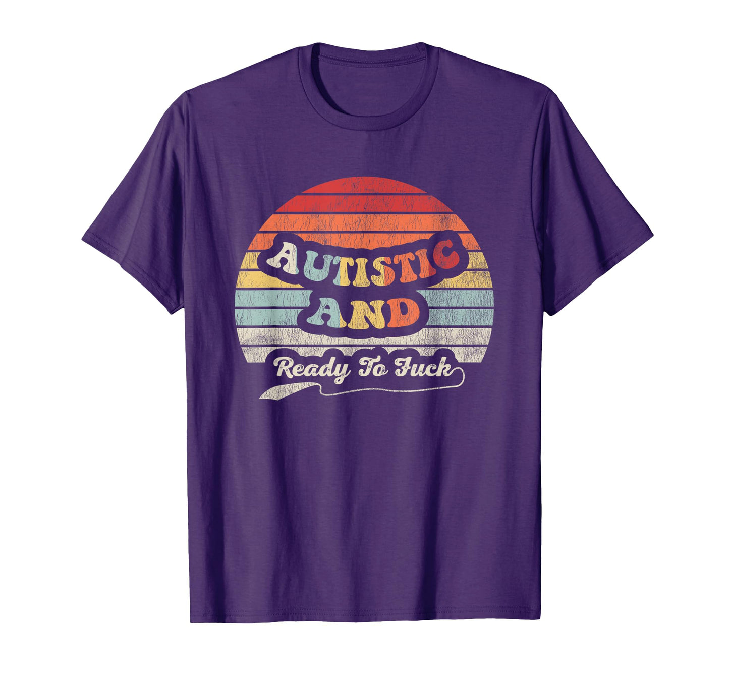 Autistic And Ready To Fuck Bold Statement Graphic T-Shirt