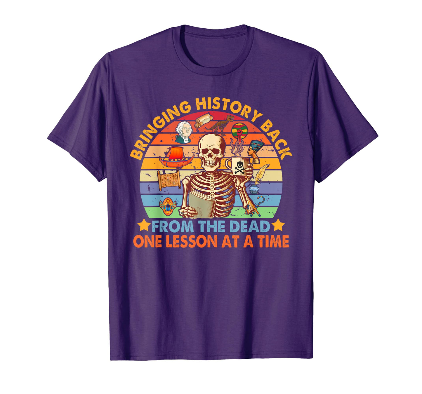 History Teacher Funny Bringing History Back From The Dead T-Shirt