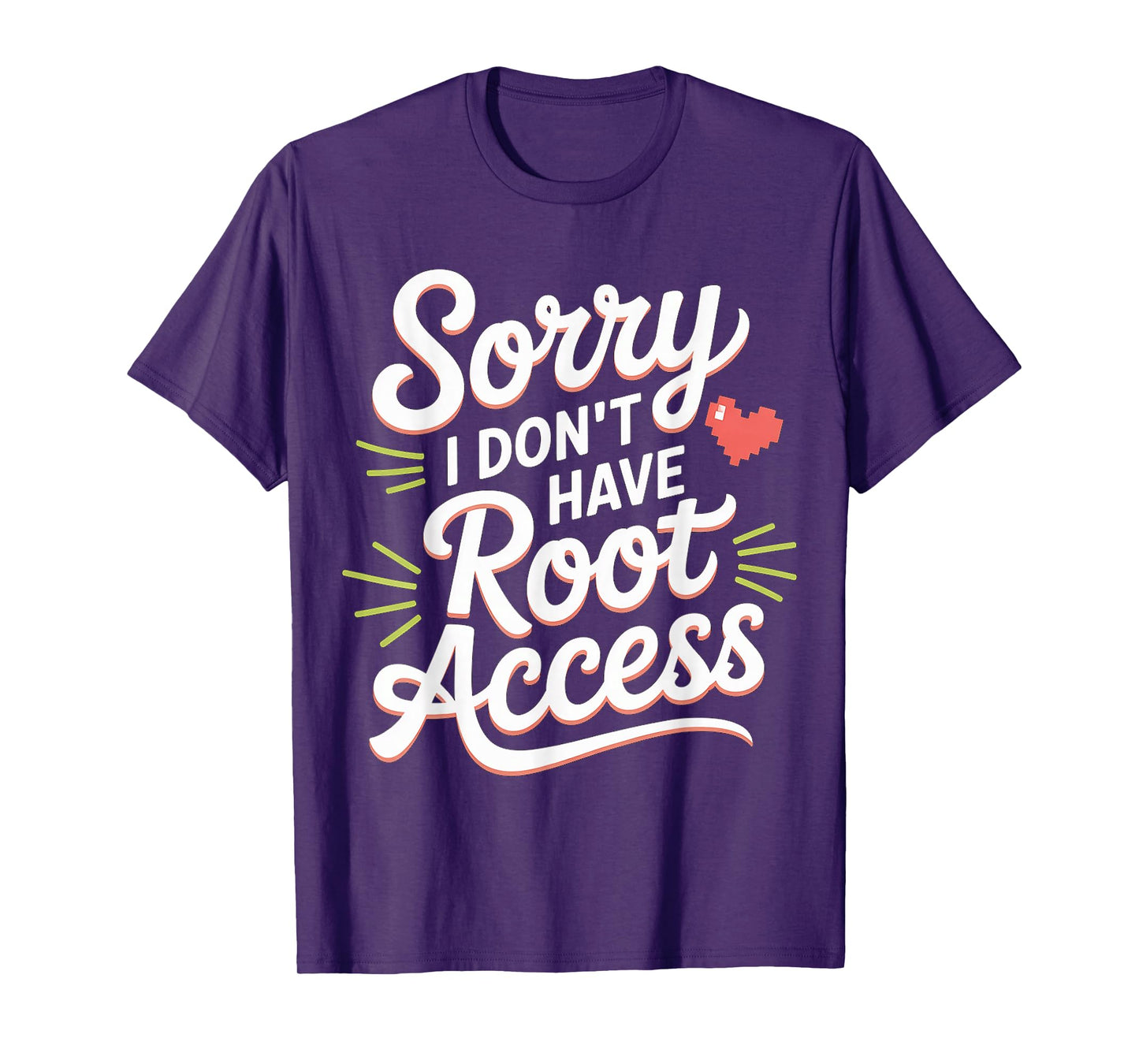 Sorry I Don't Have Root Access Programmer Developer - T-Shirt