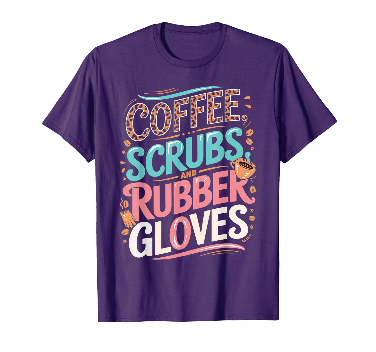 Coffee Scrubs and Rubber Gloves for Nurse T-Shirt