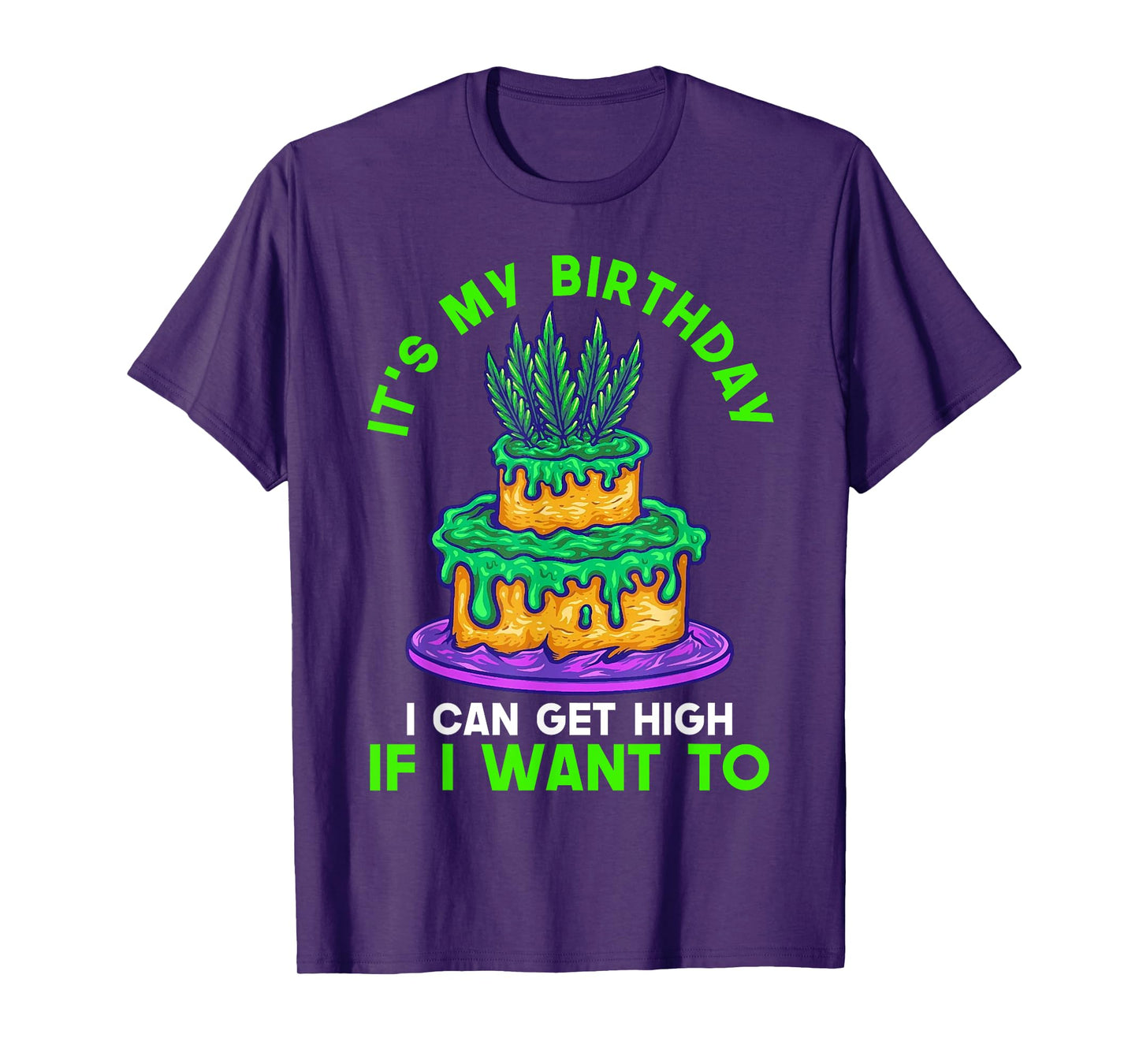 It's My Birthday I Can Get High If I Want To Fun Birthday T-Shirt