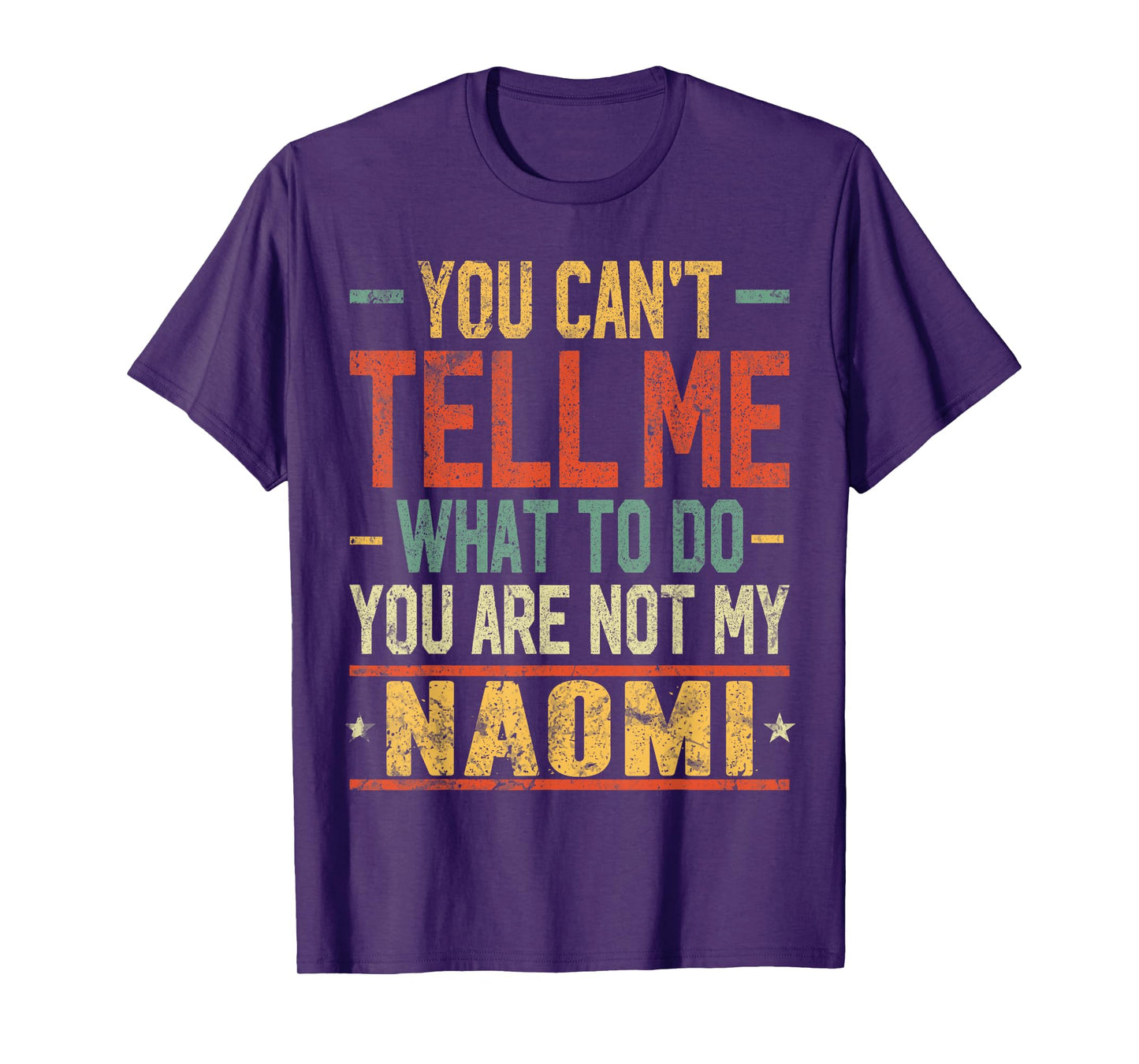 You Can't Tell Me What to Do You are Not My Naomi T-Shirt