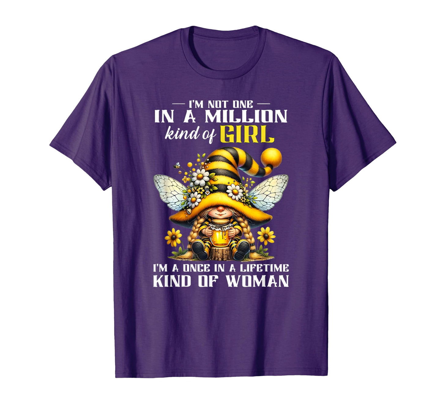 I'm not one in a Million Kind of a Girl I'm a Once in a Life T-Shirt