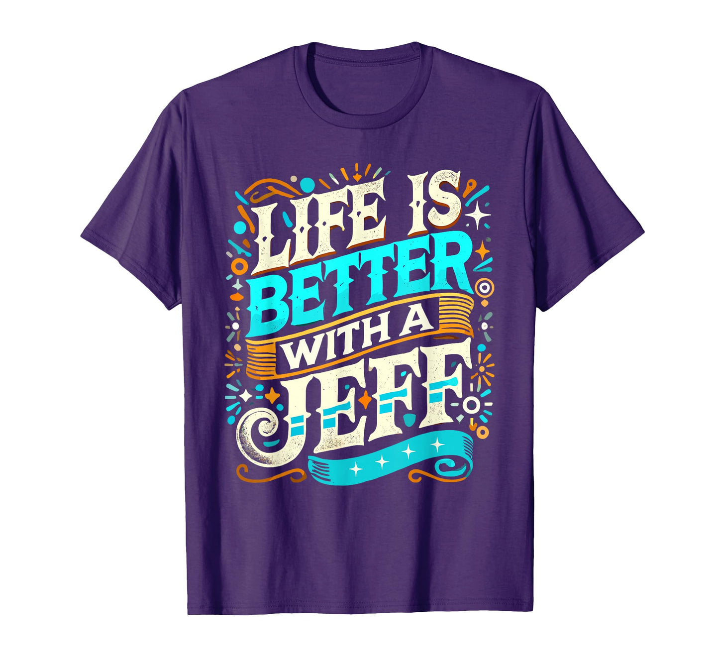 Life Is Better With A JEFF T-Shirt Name JEFF T-Shirt