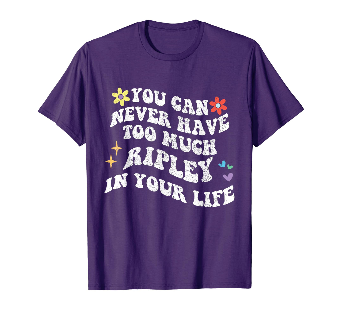 Retro Groovy You Can Never Have Too Much RIPLEY In Your Life T-Shirt