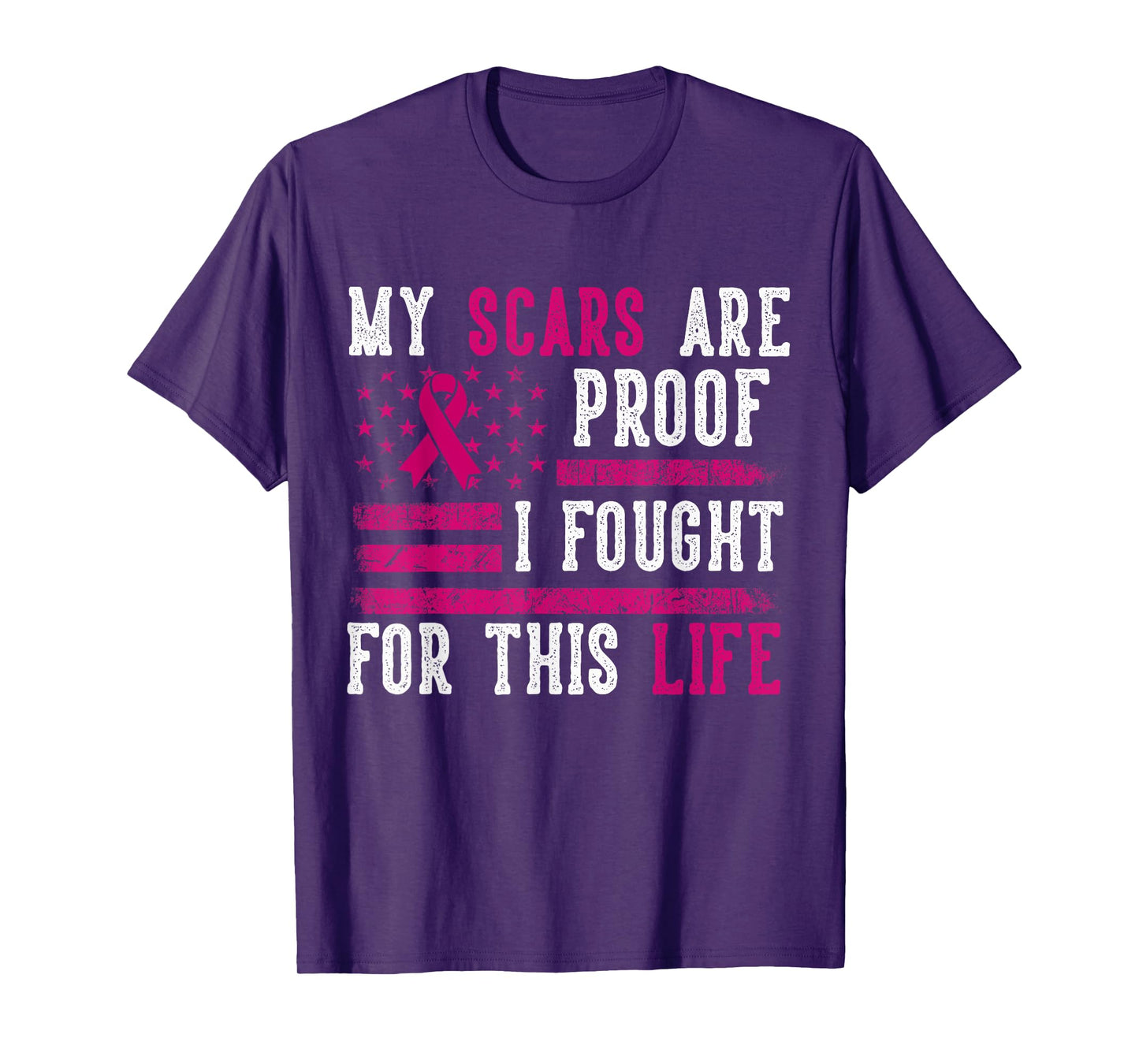 My Scars are Proof I Fought for This Life Breast Cancer T-Shirt