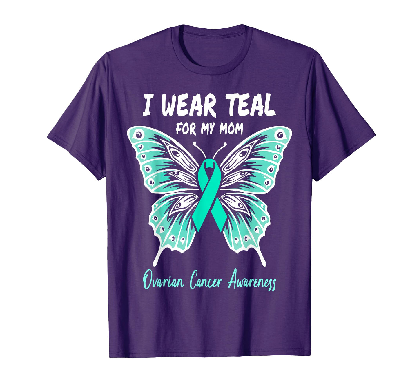 I Wear Teal for My Mom Ovarian Cancer Awareness Support T-Shirt