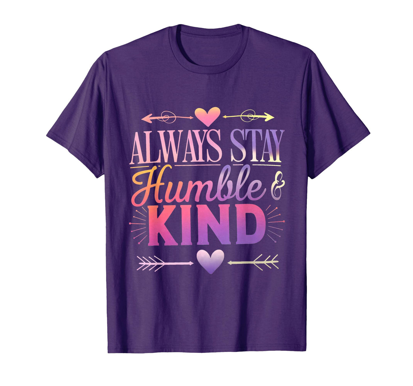 Always Stay Humble And Kind Funny Be Kind Always Vibes T-Shirt