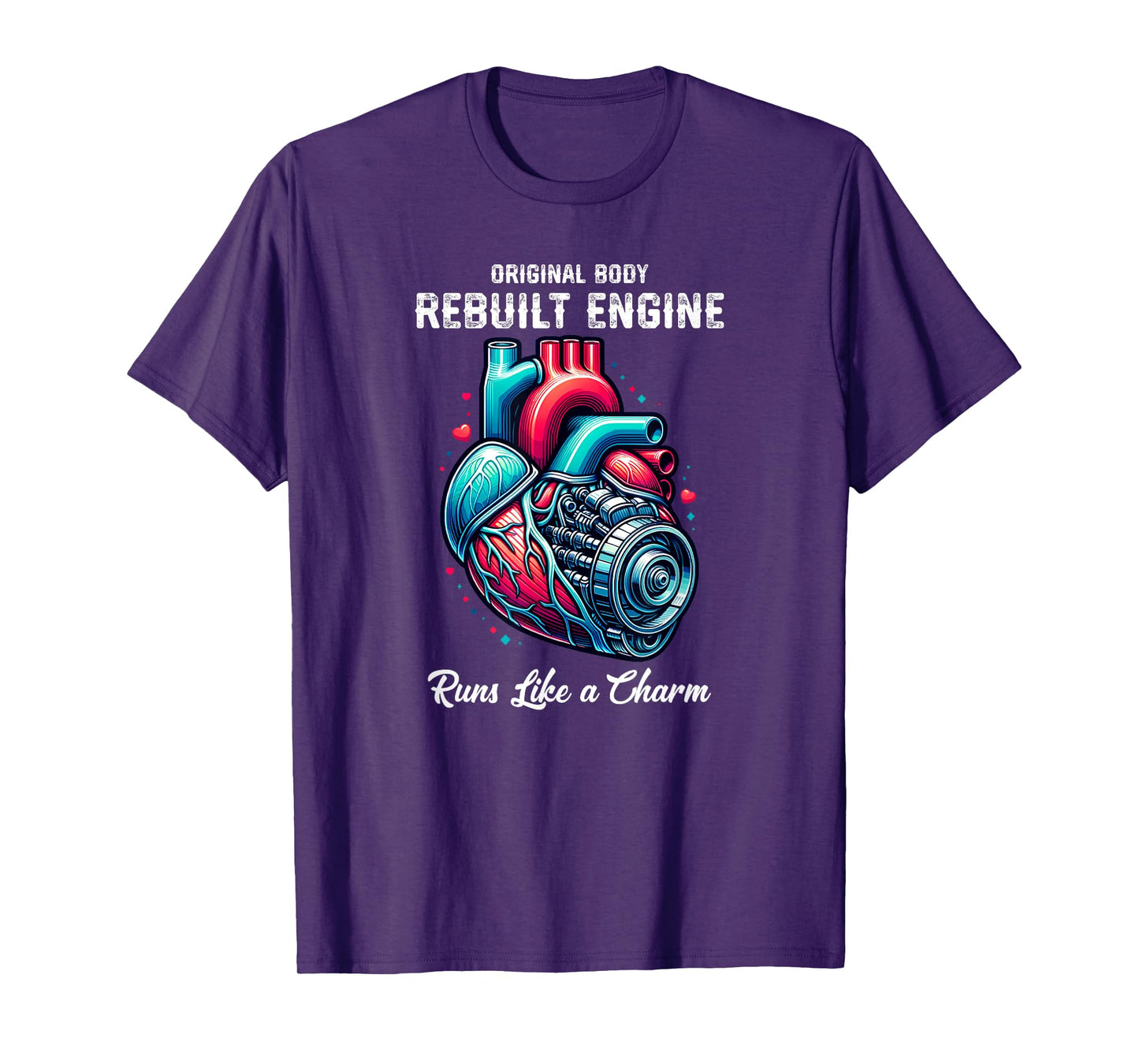 Heart Surgery Original Body Rebuilt Engine Runs Like a Charm T-Shirt