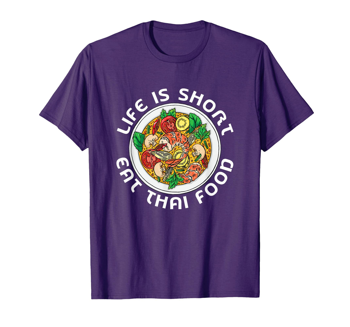 Asian Cuisine Thailand Food Gourmand Life Is Short Thai T-Shirt