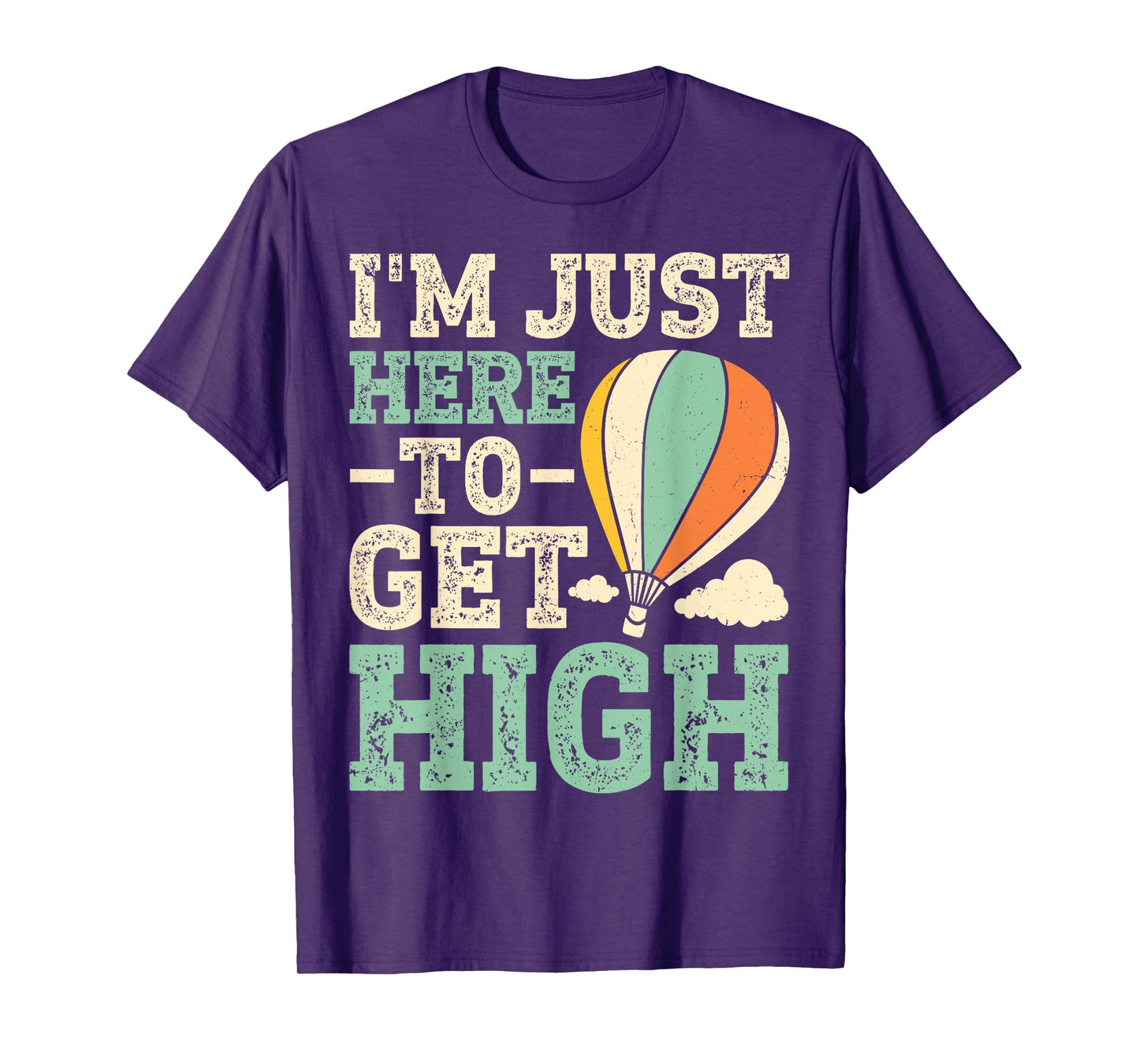 Air Balloon - I'm Just Here To Get High T-Shirt