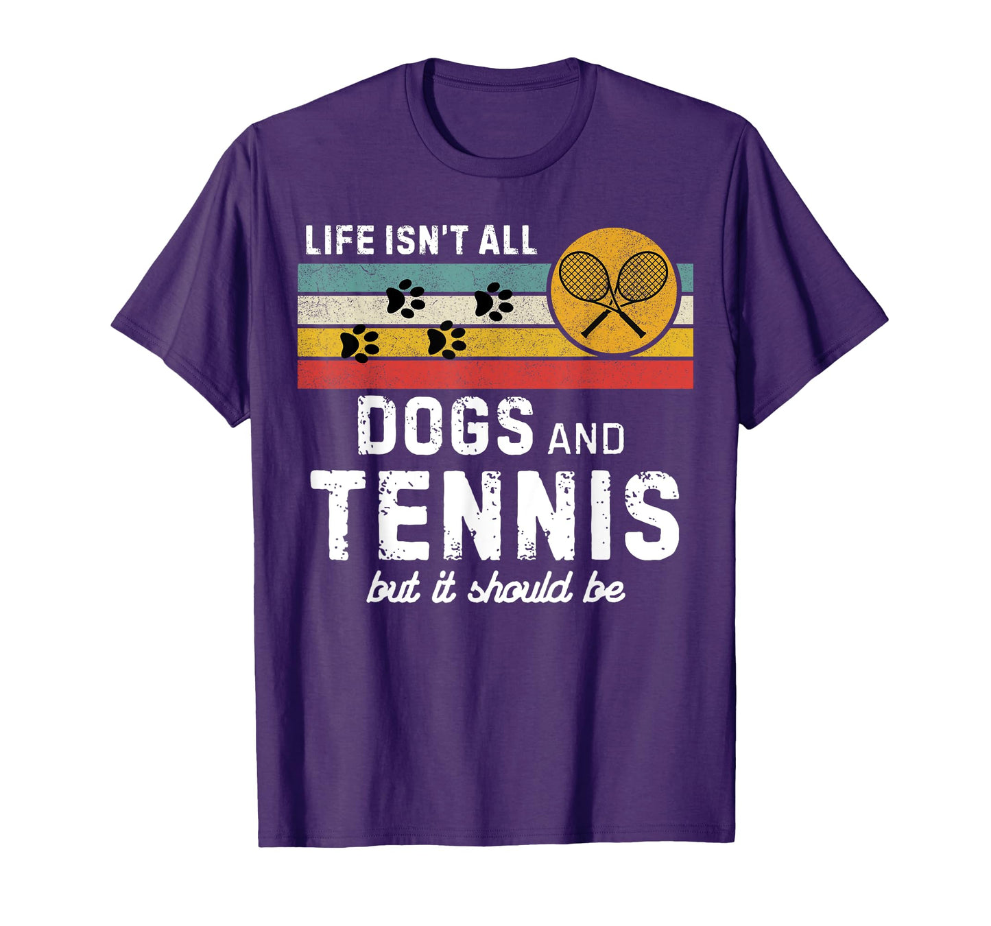 Life isn't all dogs and Tennis but it should be Funny Tennis T-Shirt