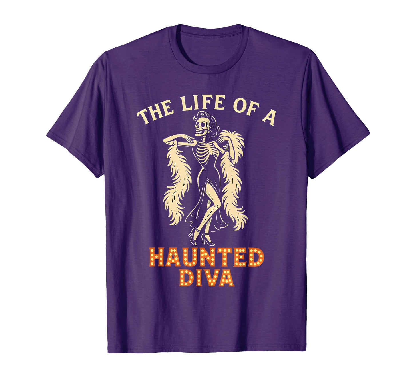 The Life of a Haunted Diva Glamorous Skeleton Showgirl T-Shirt
