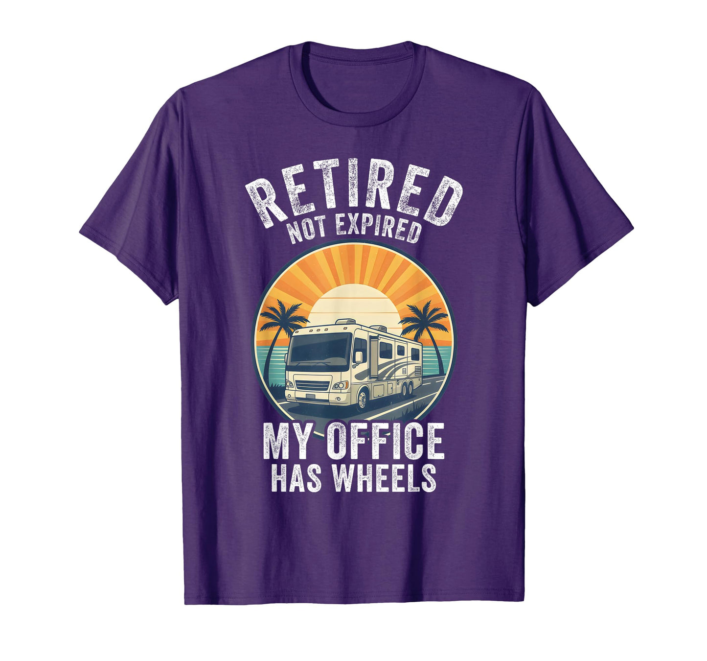 Retired Not Expired RV Camper Van Funny Travel Life T-Shirt