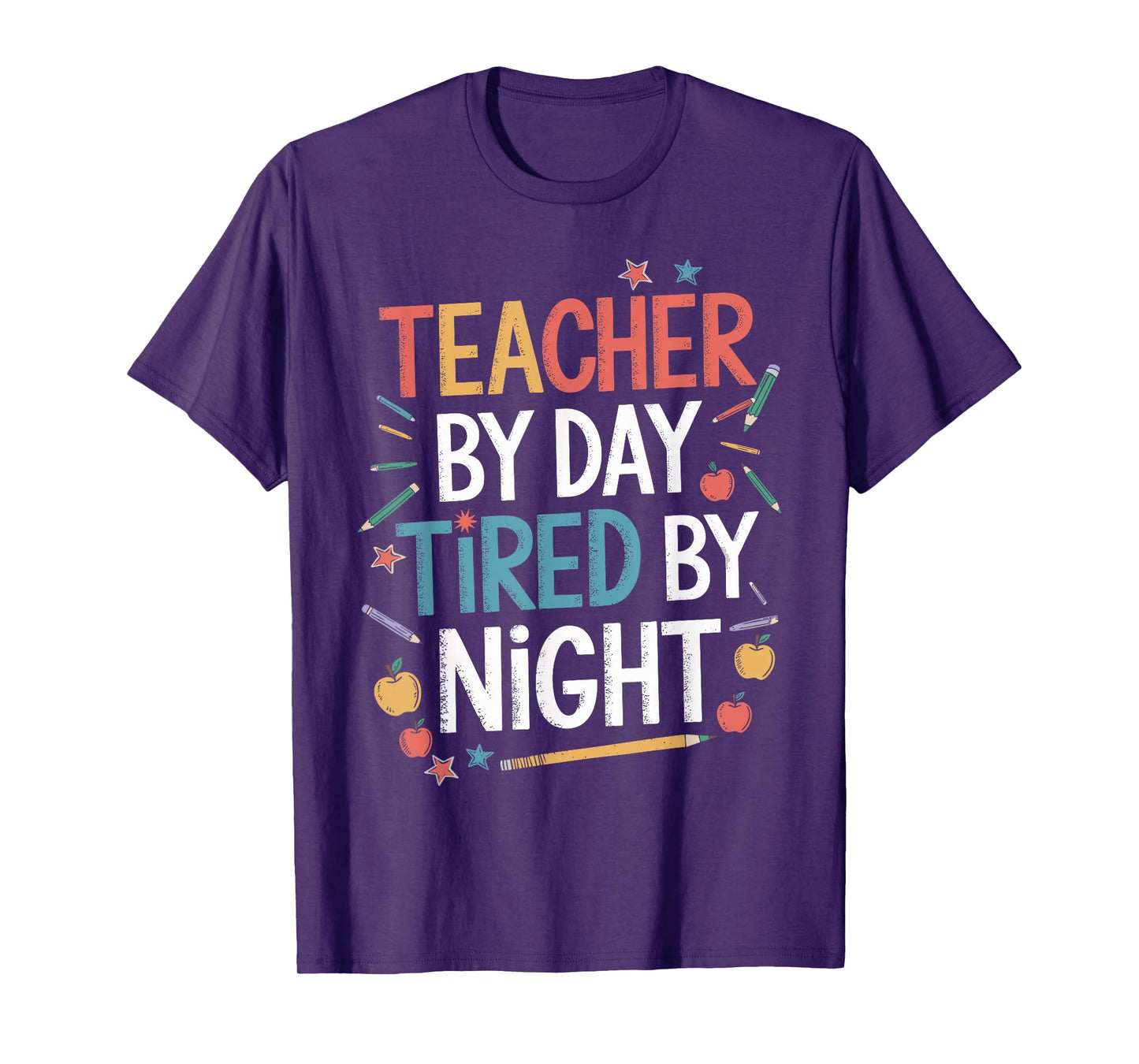 Teacher By Day Tired By Night Shirt Funny Teacher T-Shirt