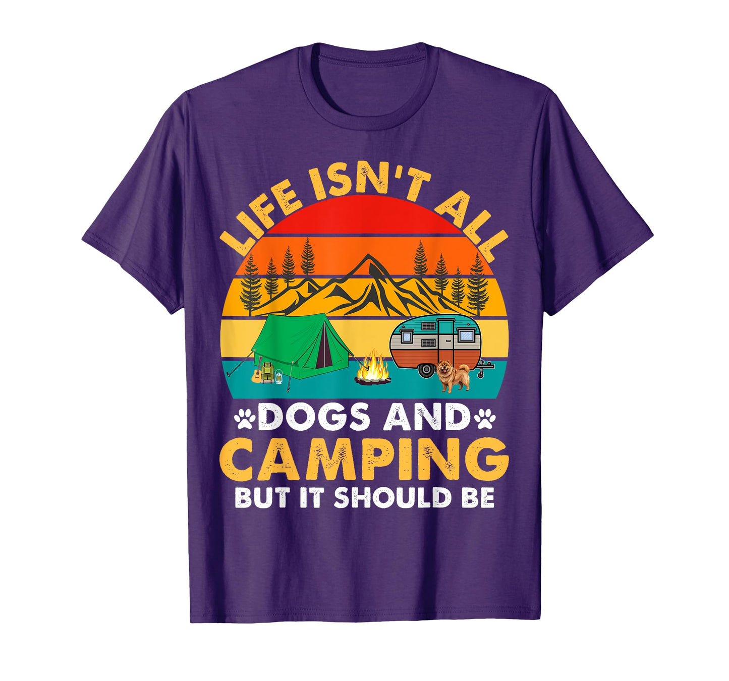 Life Isn't All Dogs and Camping But It Should Be Camper Dogs T-Shirt