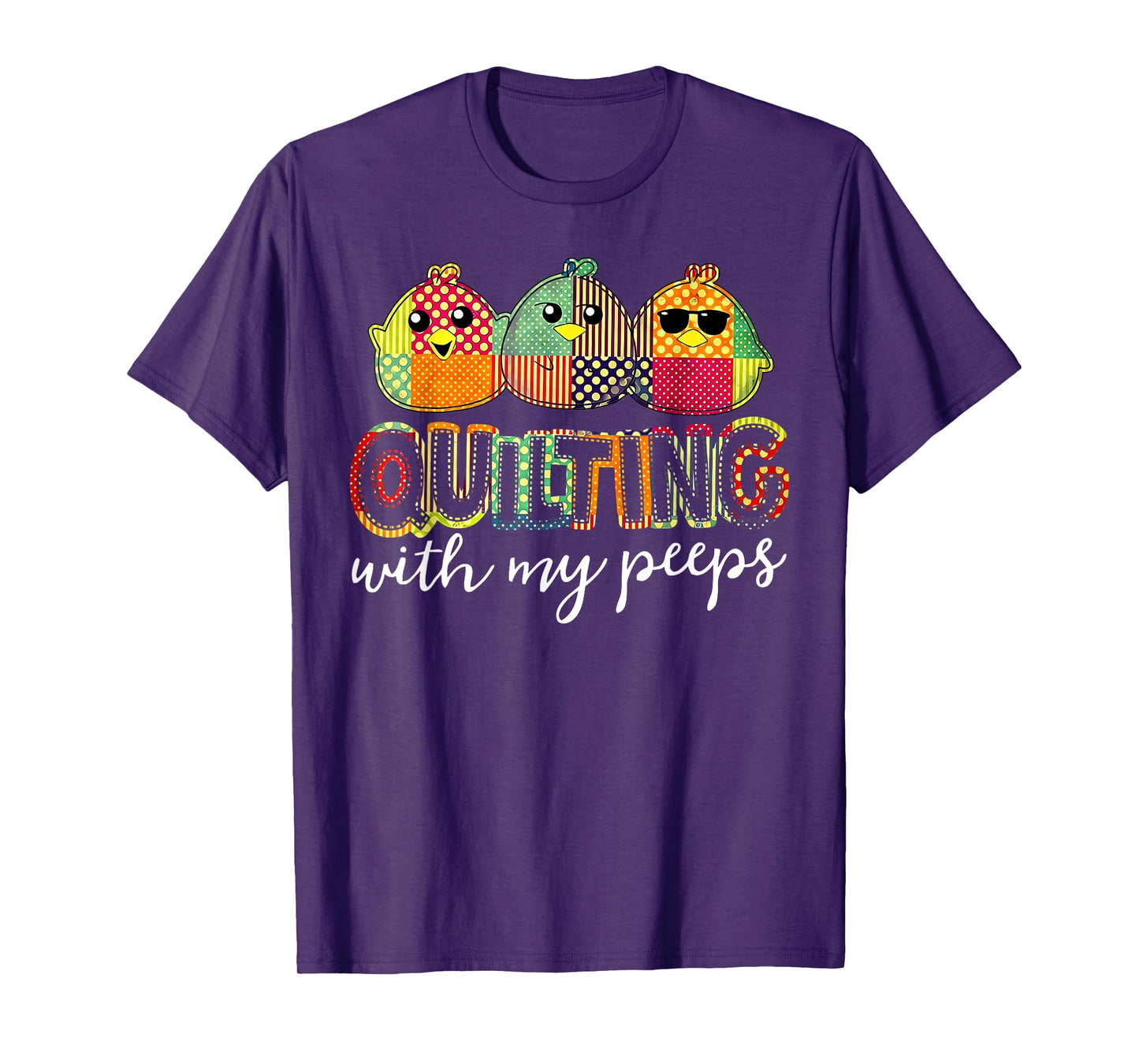 Quilting With My Peeps Funny Quilting T-Shirt