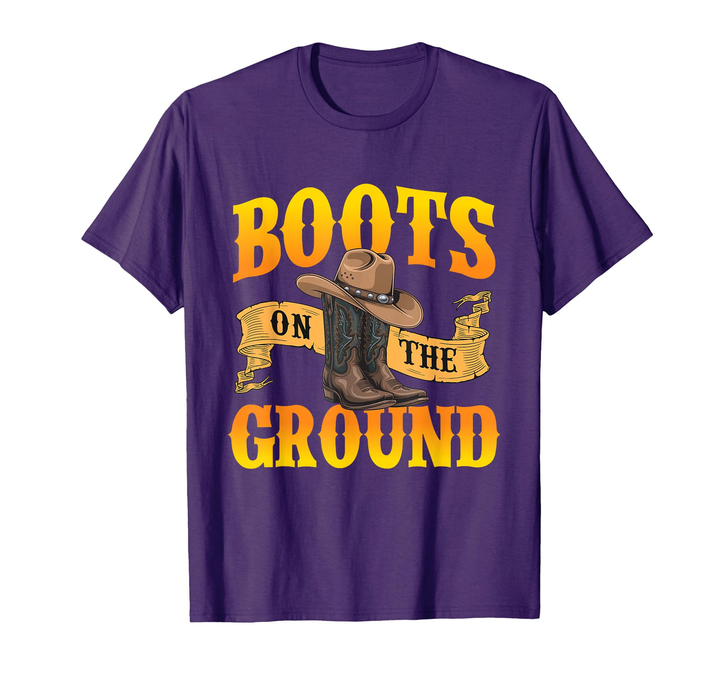 Boots On The Ground - Cowboy Western Cowpoke Rancher T-Shirt