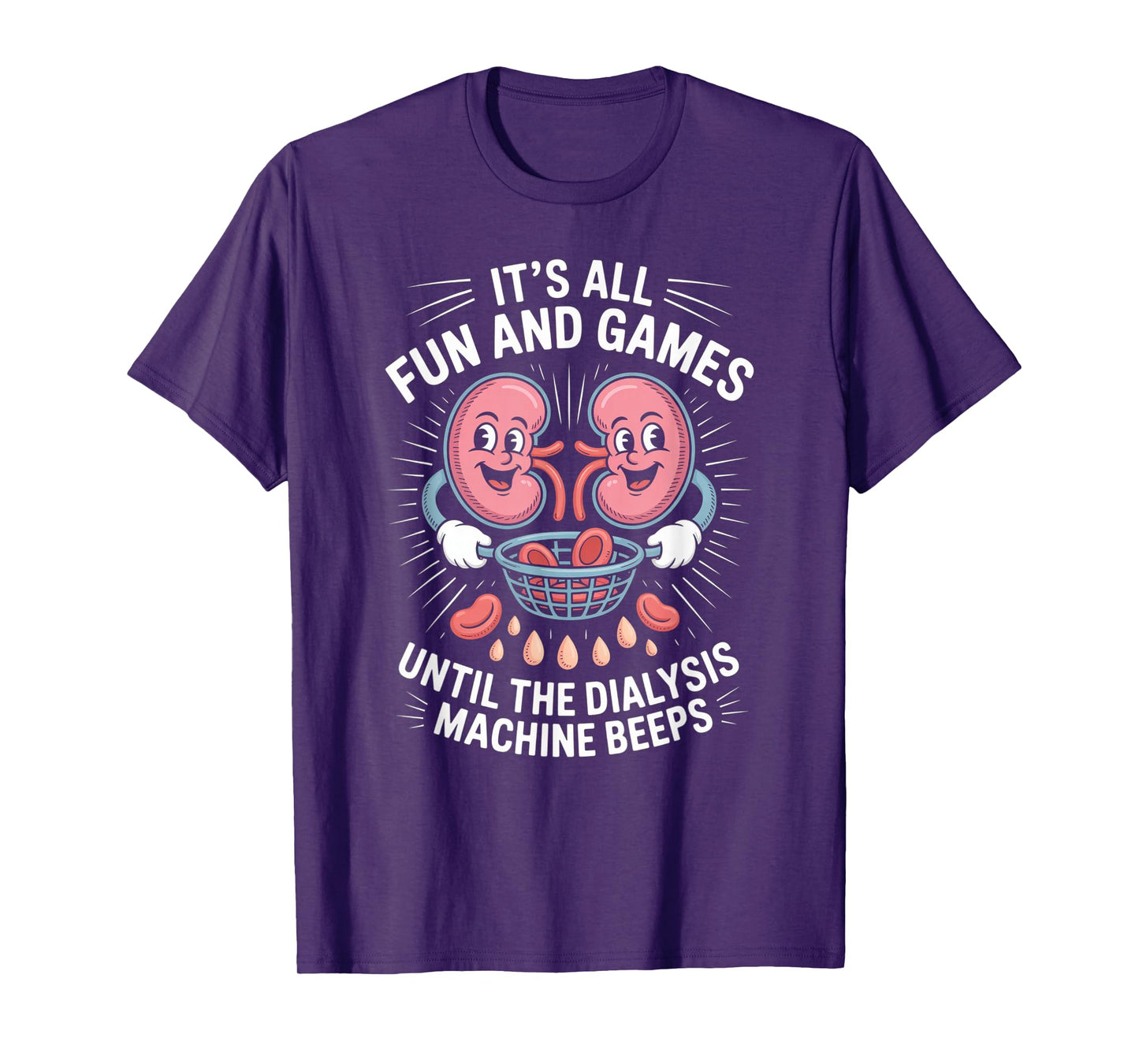It's All Fun And Games Until The Dialysis Machine Nurse T-Shirt