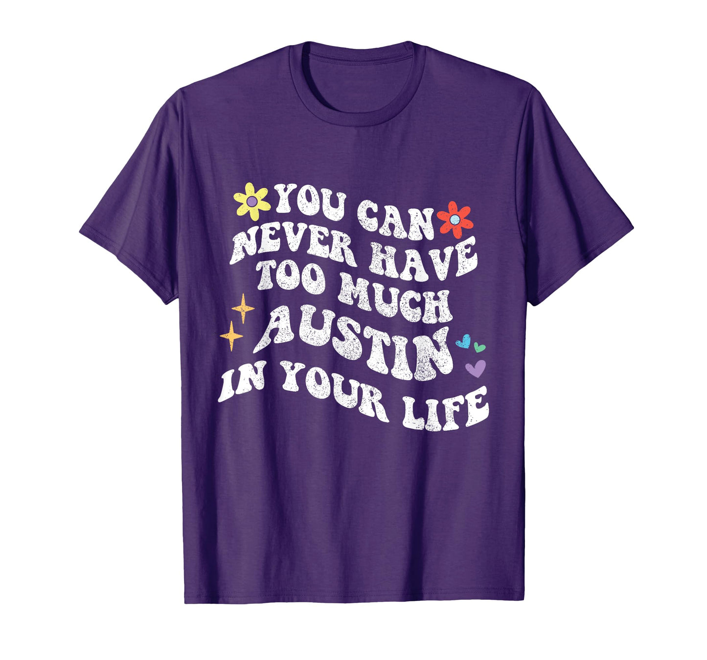 Retro Groovy You Can Never Have Too Much AUSTIN In Your Life T-Shirt